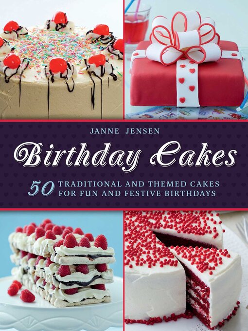 Title details for Birthday Cakes: 50 Traditional and Themed Cakes for Fun and Festive Birthdays by Janne Jansen - Available